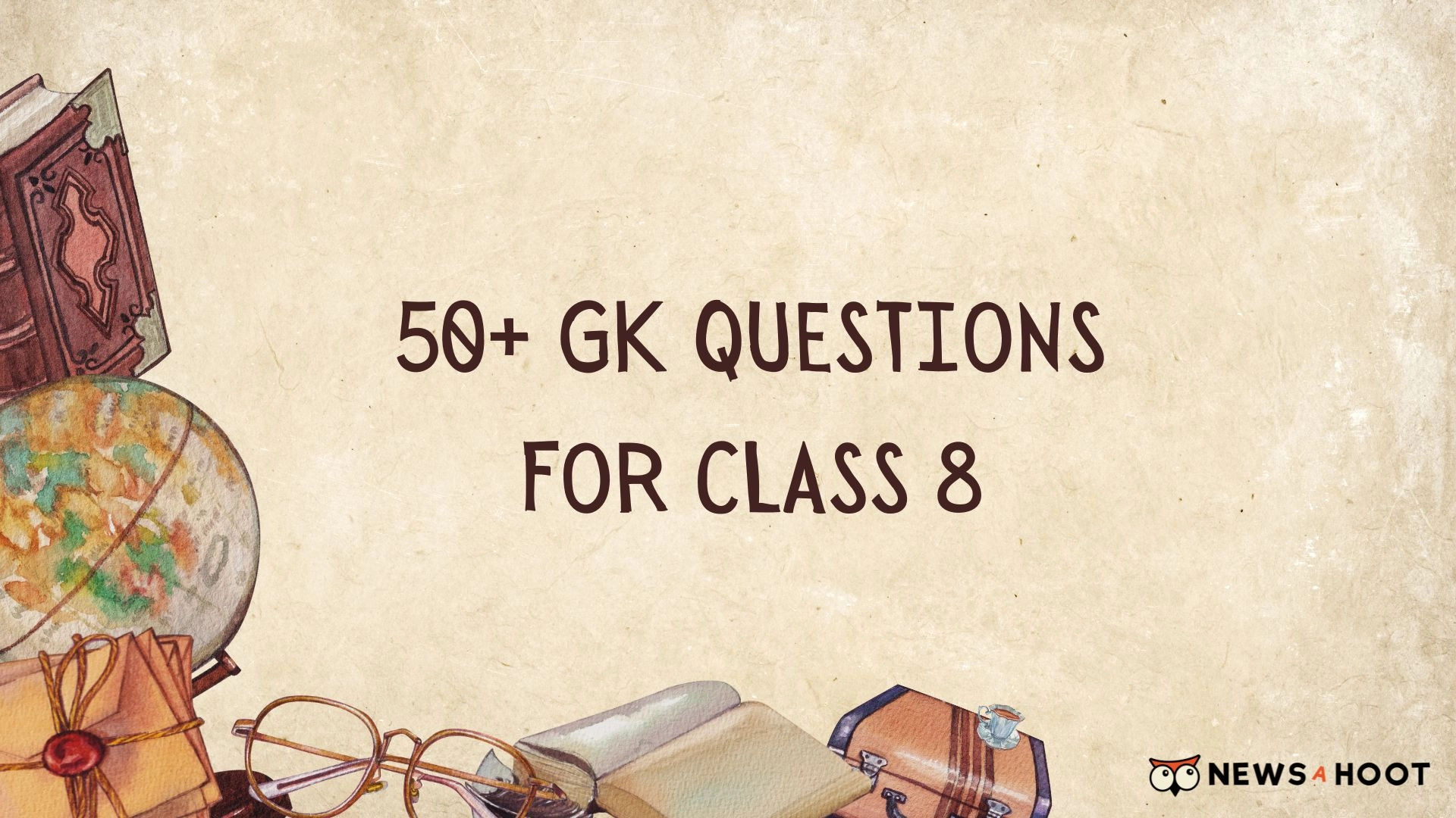 50+ GK Questions for Class 8
